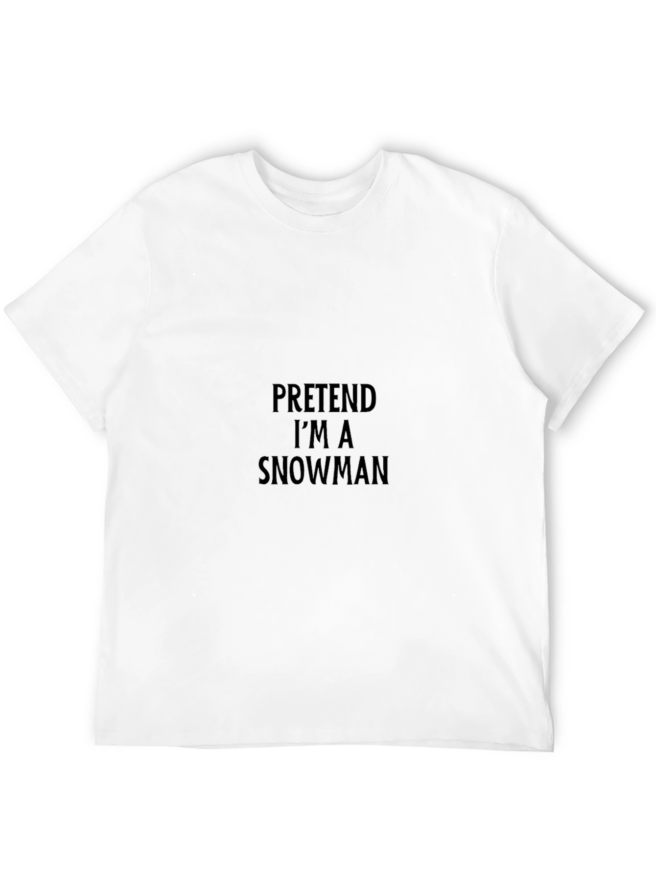 Pretend Im A Snowman T-Shirt - Funny Holiday Apparel