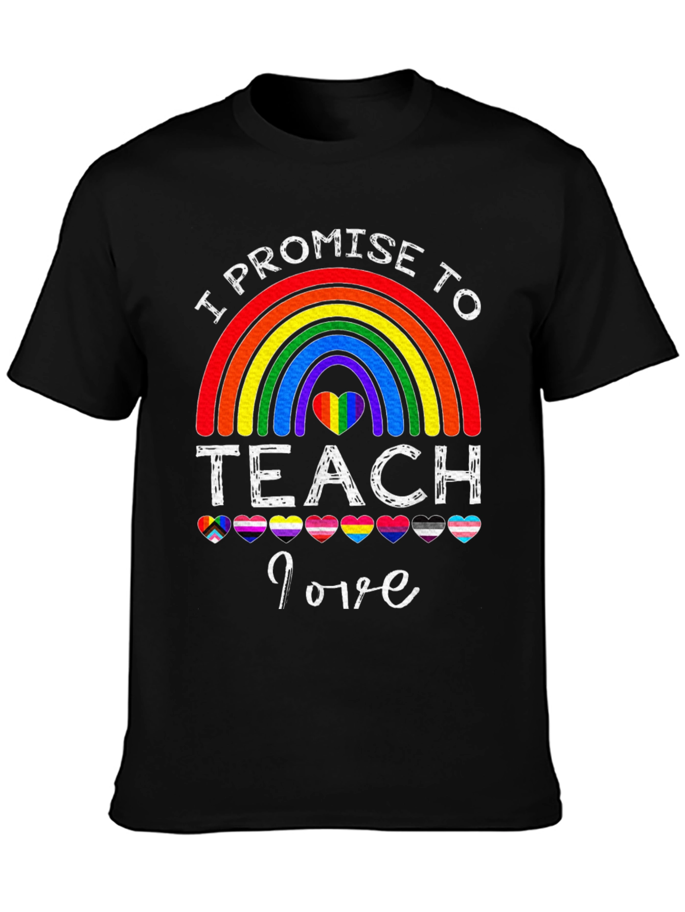 I Promise to Teach Love T-Shirt Rainbow LGBT Pride