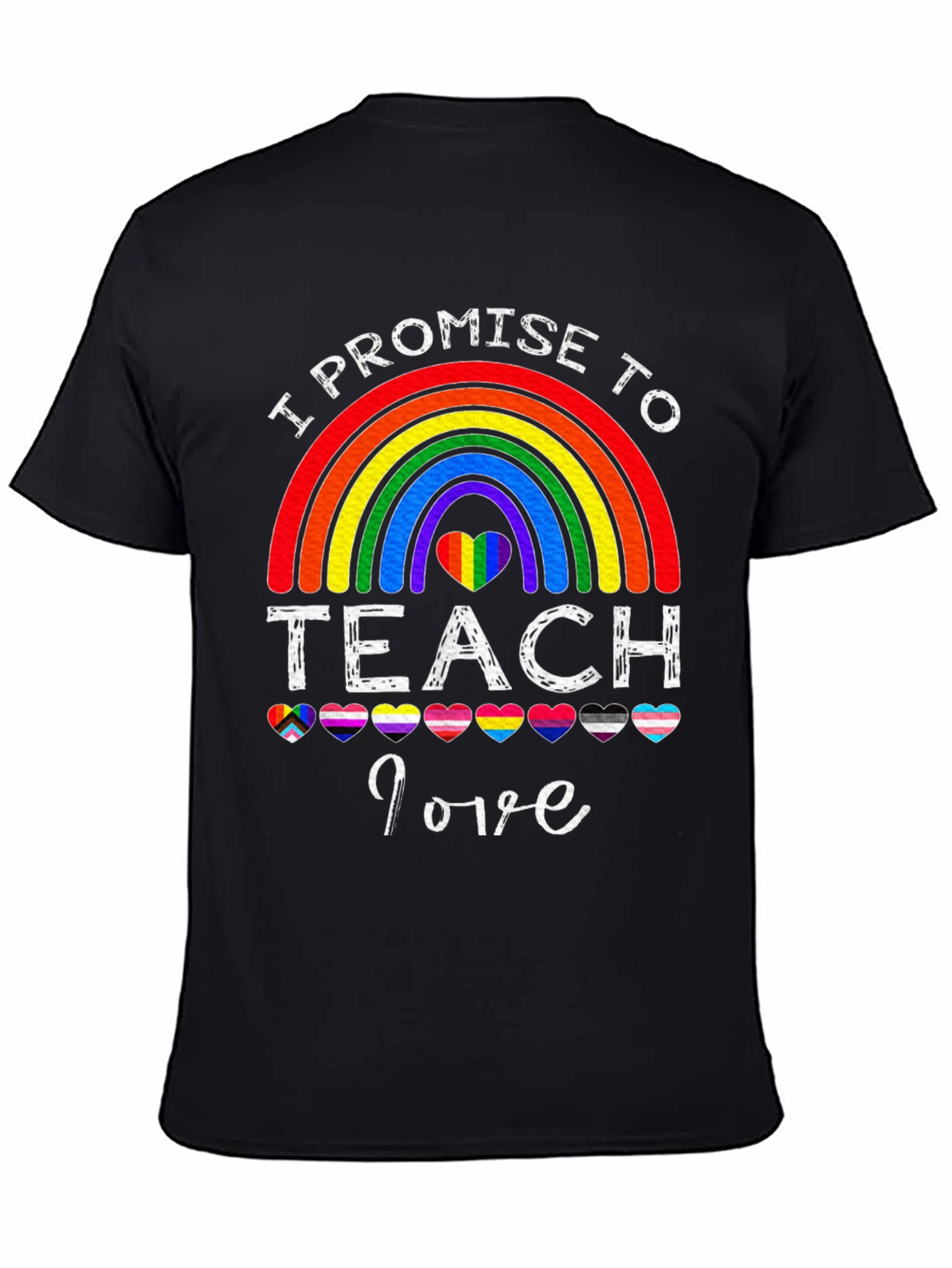 I Promise to Teach Love T-Shirt Rainbow LGBT Pride