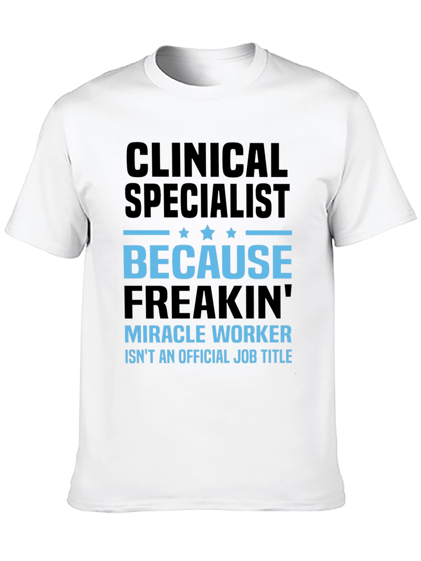 Clinical Specialist Miracle Worker T-Shirt
