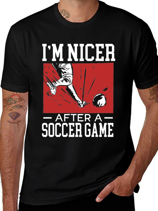 Funny Soccer Game T-Shirt - Im Nicer After