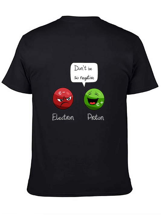 Funny Science T-Shirt: Dont Be So Negative!
