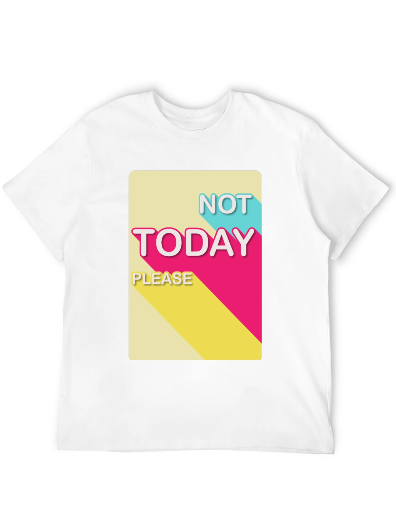 Not Today Please T-Shirt - Funny Slogan Tee