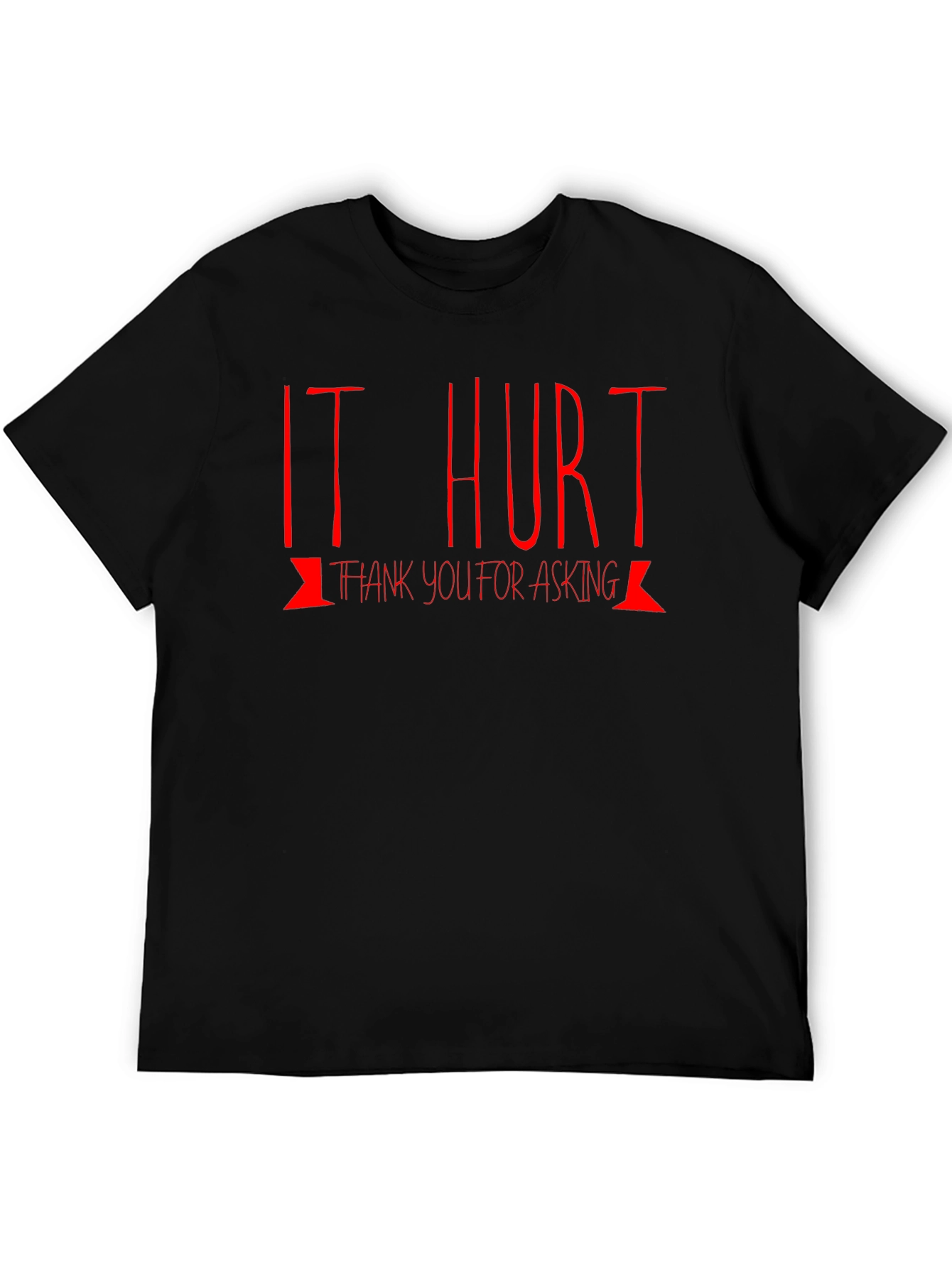 It Hurt T-Shirt: Funny Graphic Tee