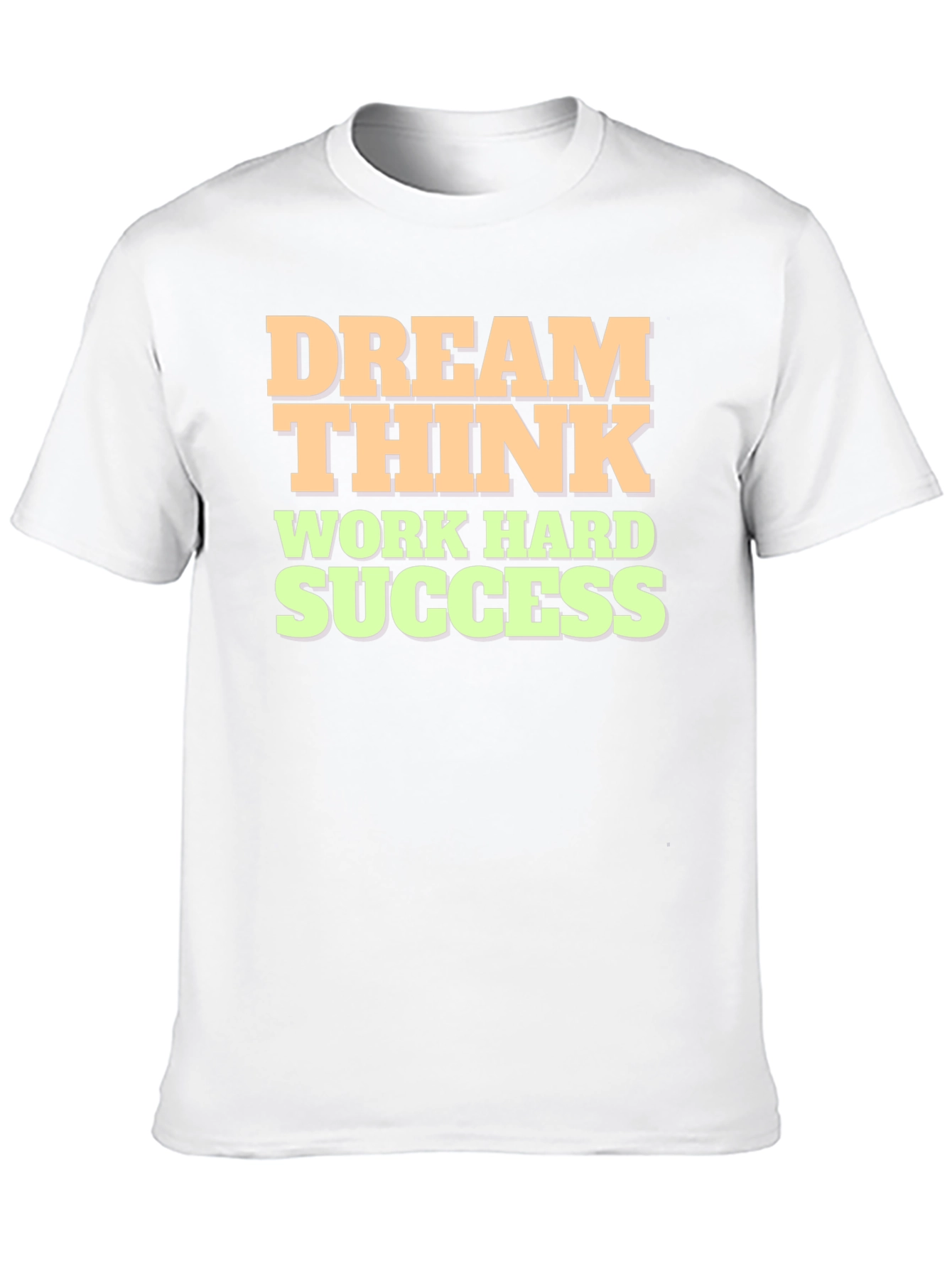 Dream Think Work Hard Success Graphic Tee