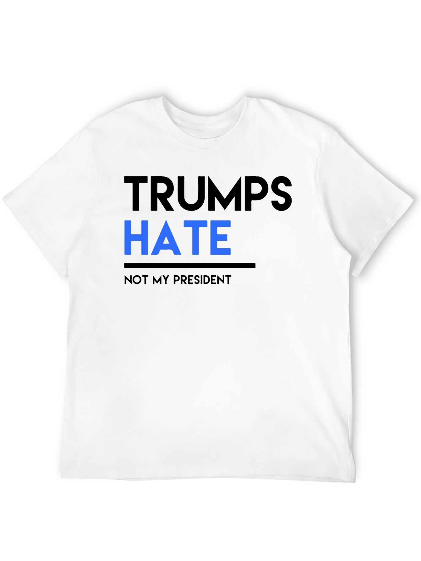 Trumps Hate Not My President Black Tee