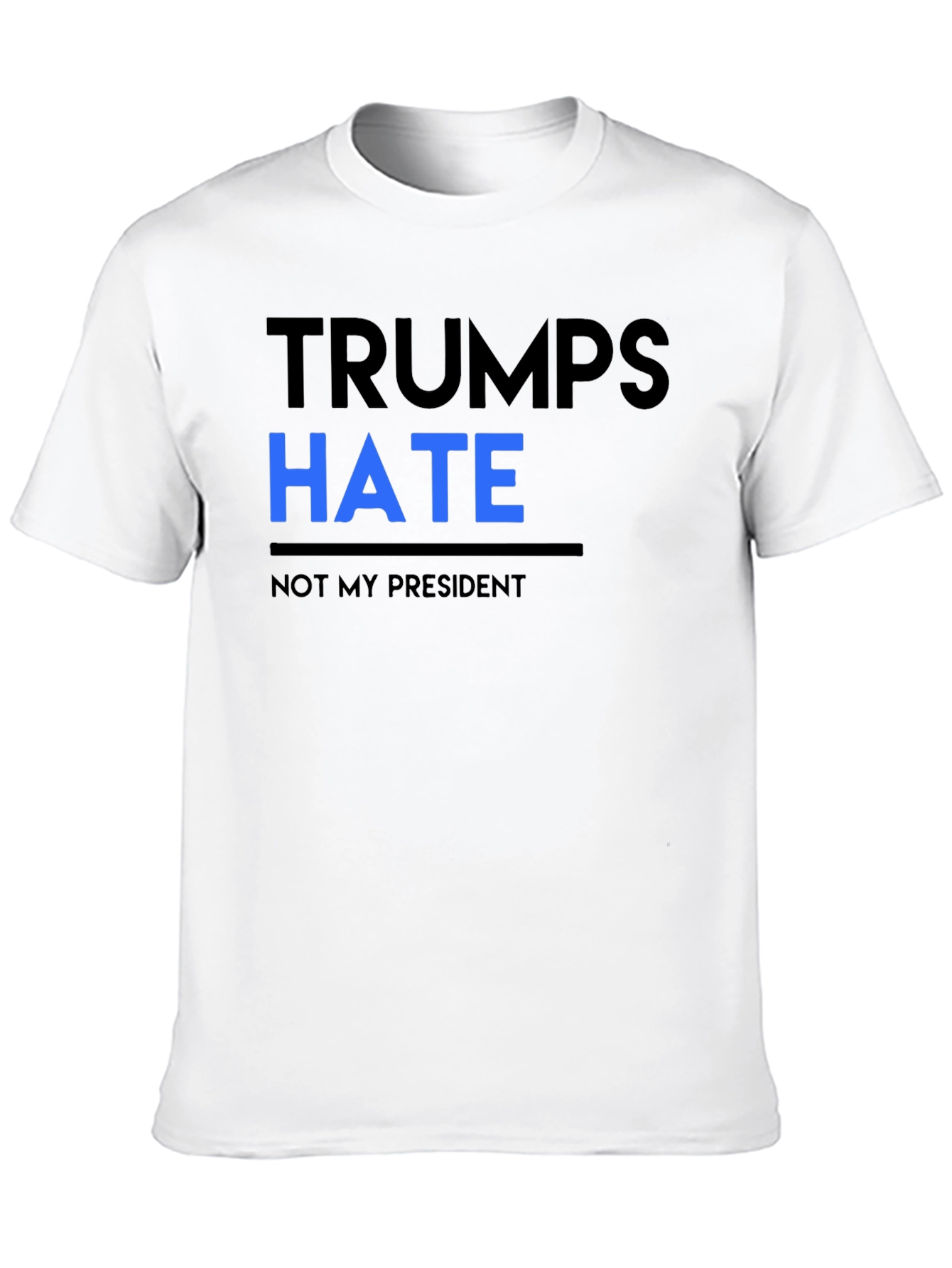 Trumps Hate Not My President Black Tee