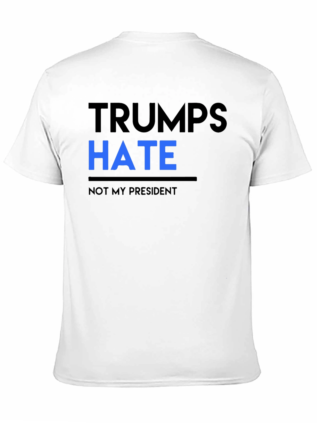 Trumps Hate Not My President Black Tee