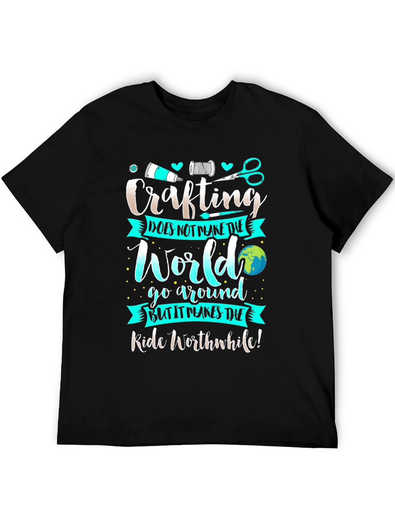 Crafting T-Shirt - Makes the Ride Worthwhile