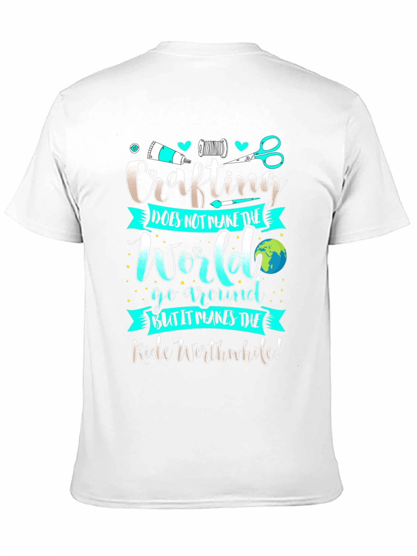 Crafting T-Shirt - Makes the Ride Worthwhile