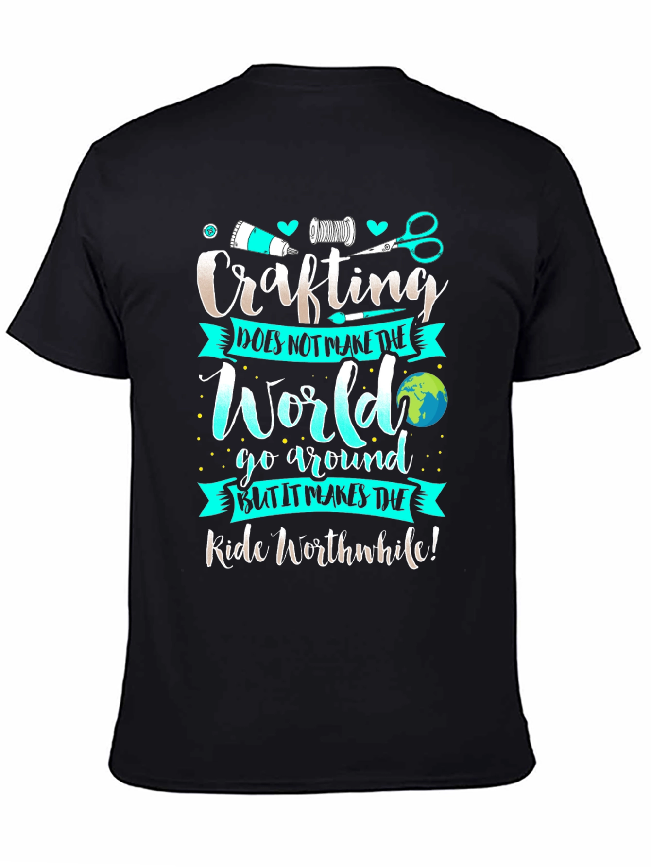 Crafting T-Shirt - Makes the Ride Worthwhile