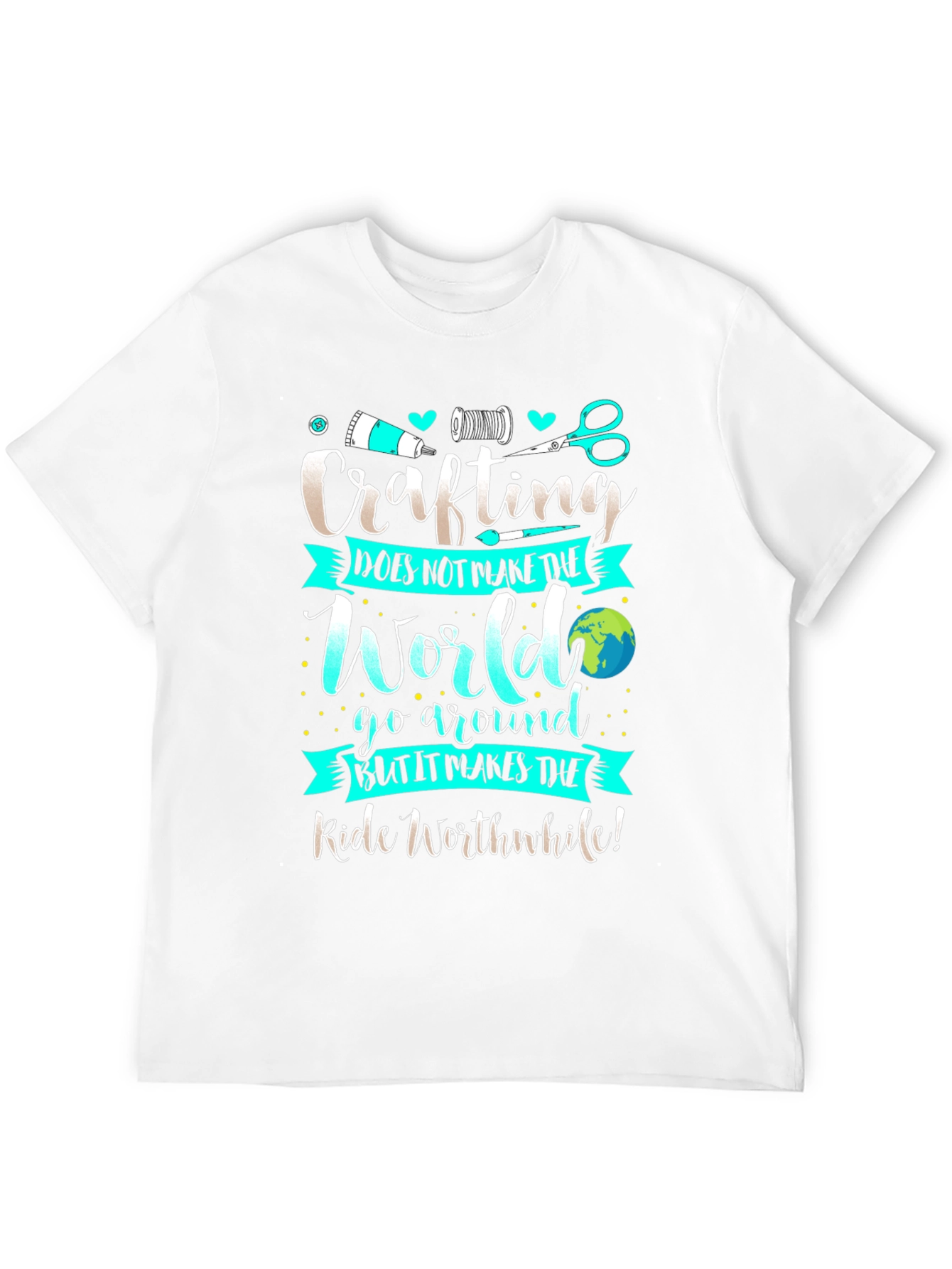 Crafting T-Shirt - Makes the Ride Worthwhile