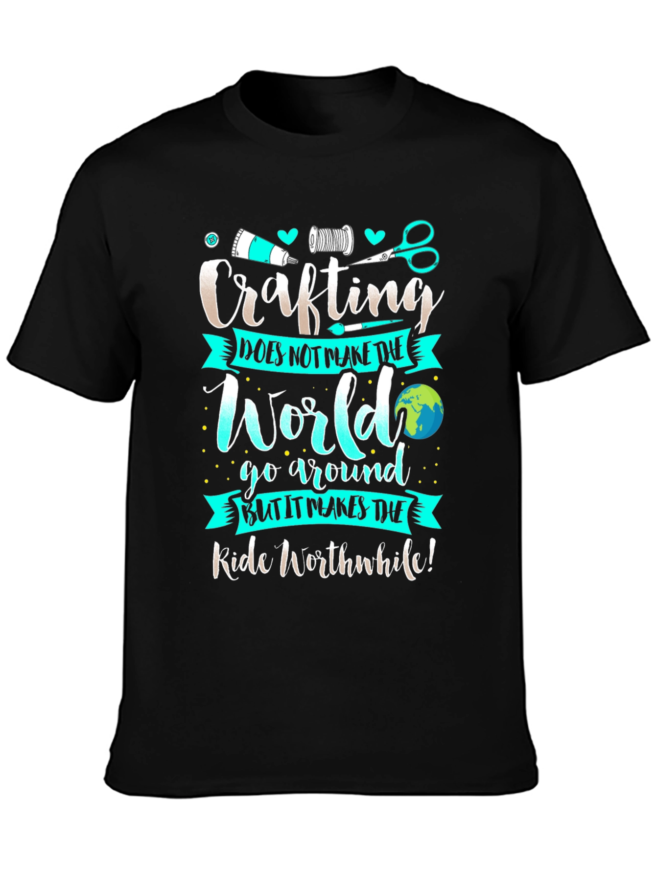 Crafting T-Shirt - Makes the Ride Worthwhile