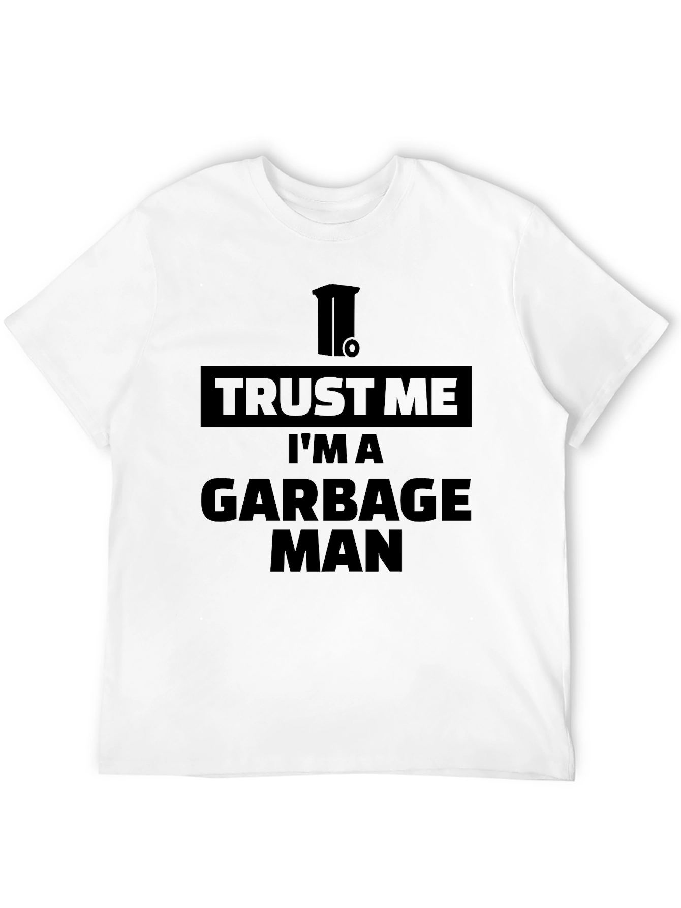 Trust Me Im a Garbage Man T-Shirt