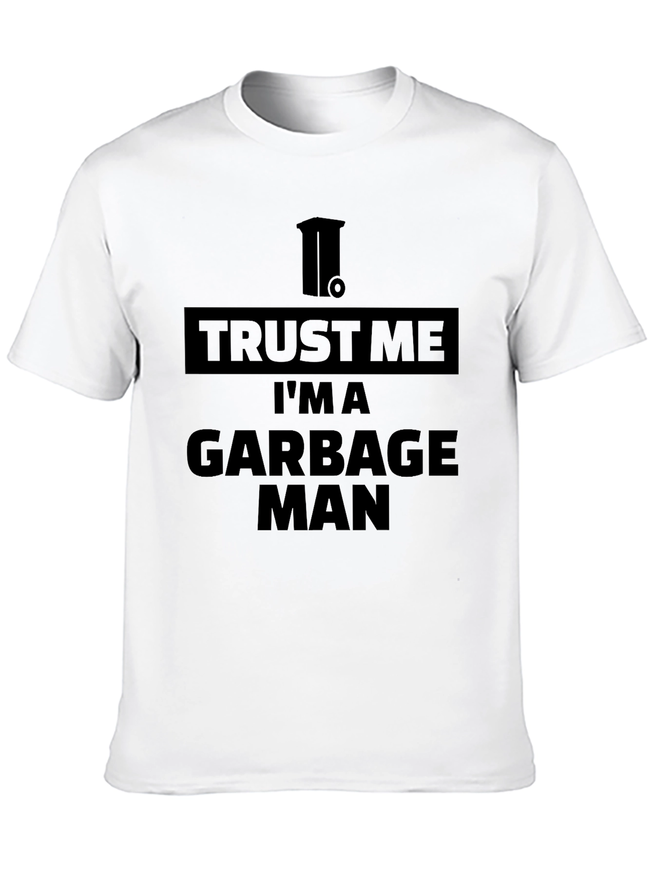 Trust Me Im a Garbage Man T-Shirt