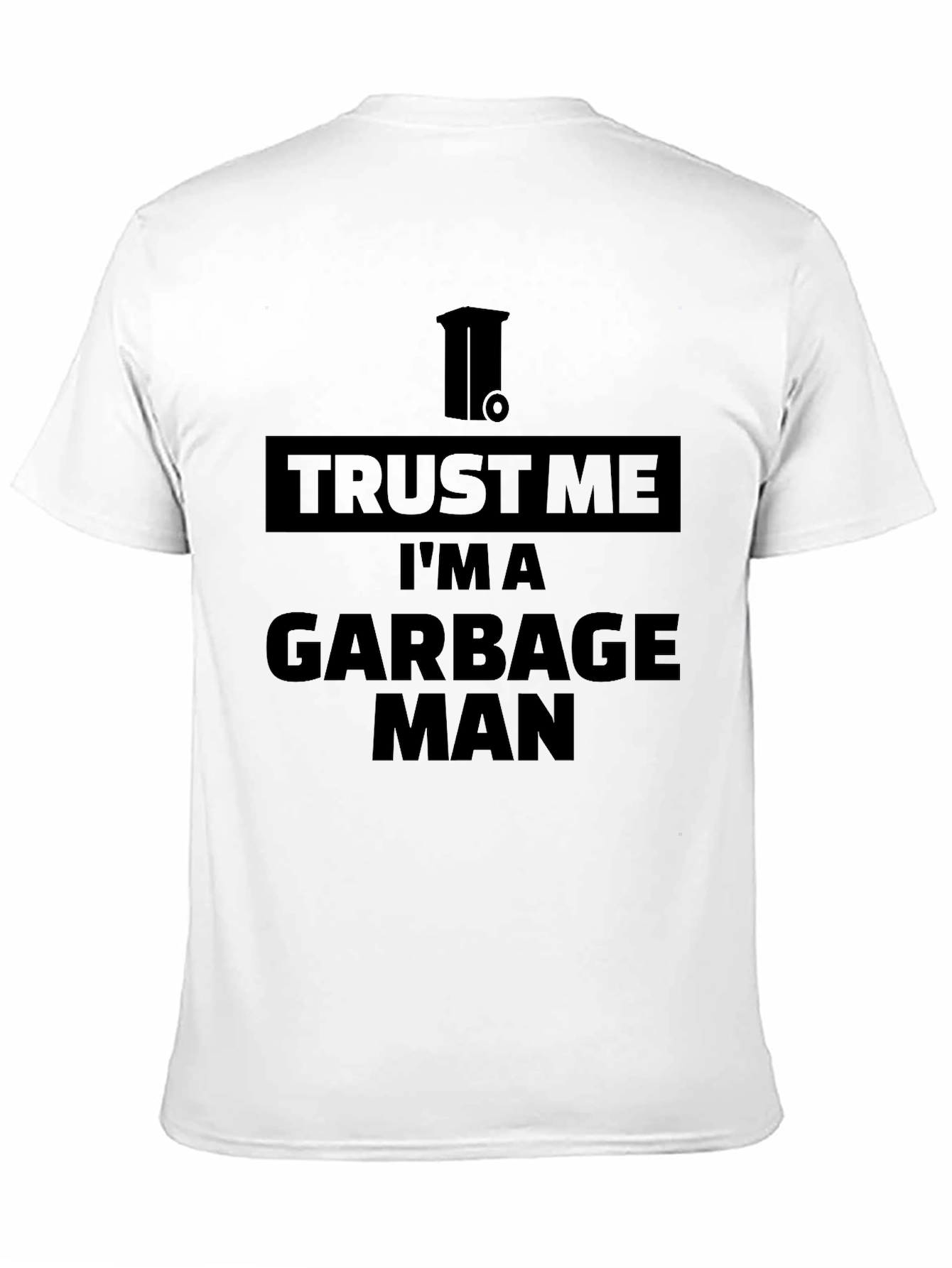 Trust Me Im a Garbage Man T-Shirt