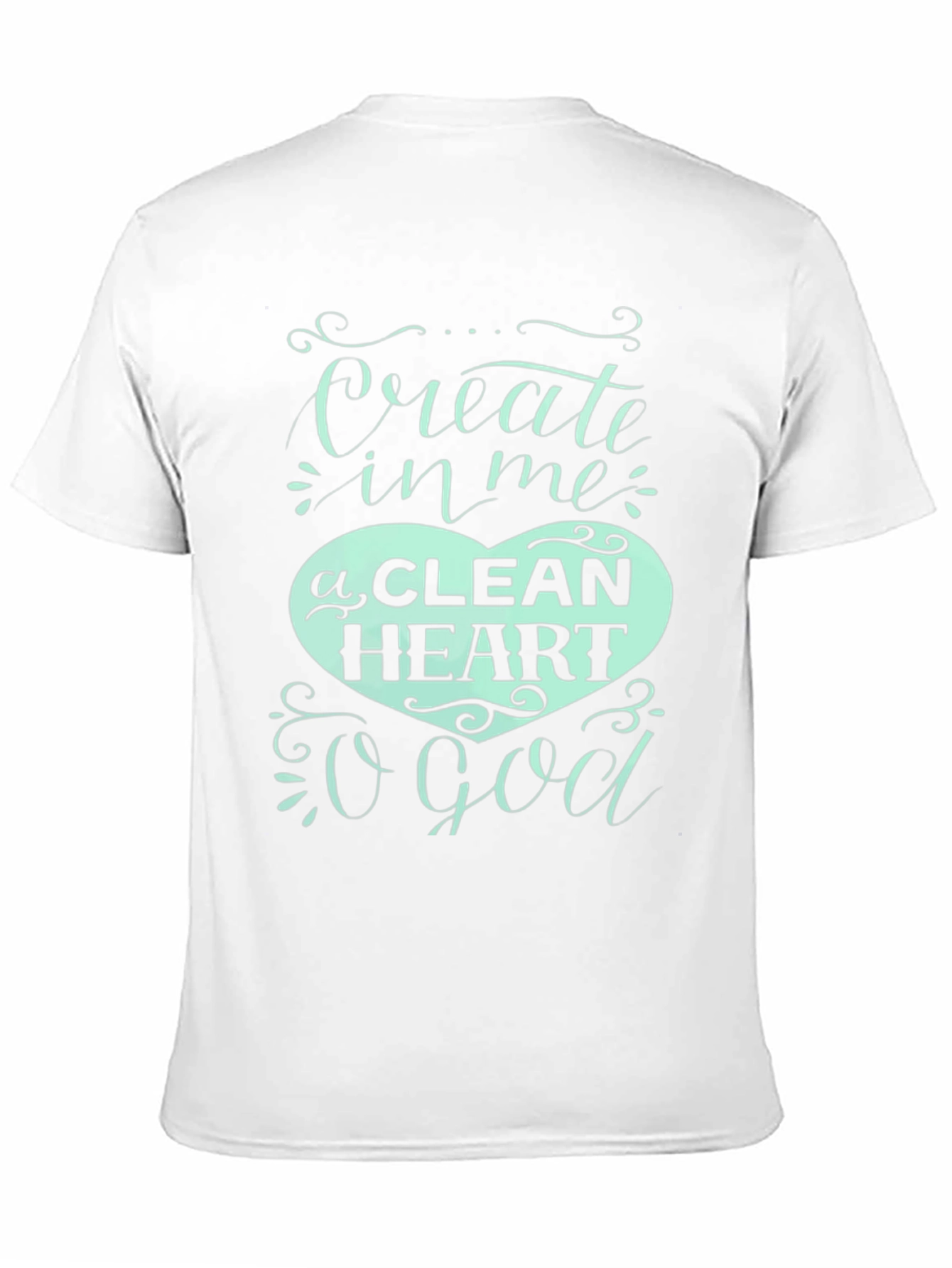 Create In Me a Clean Heart T-Shirt