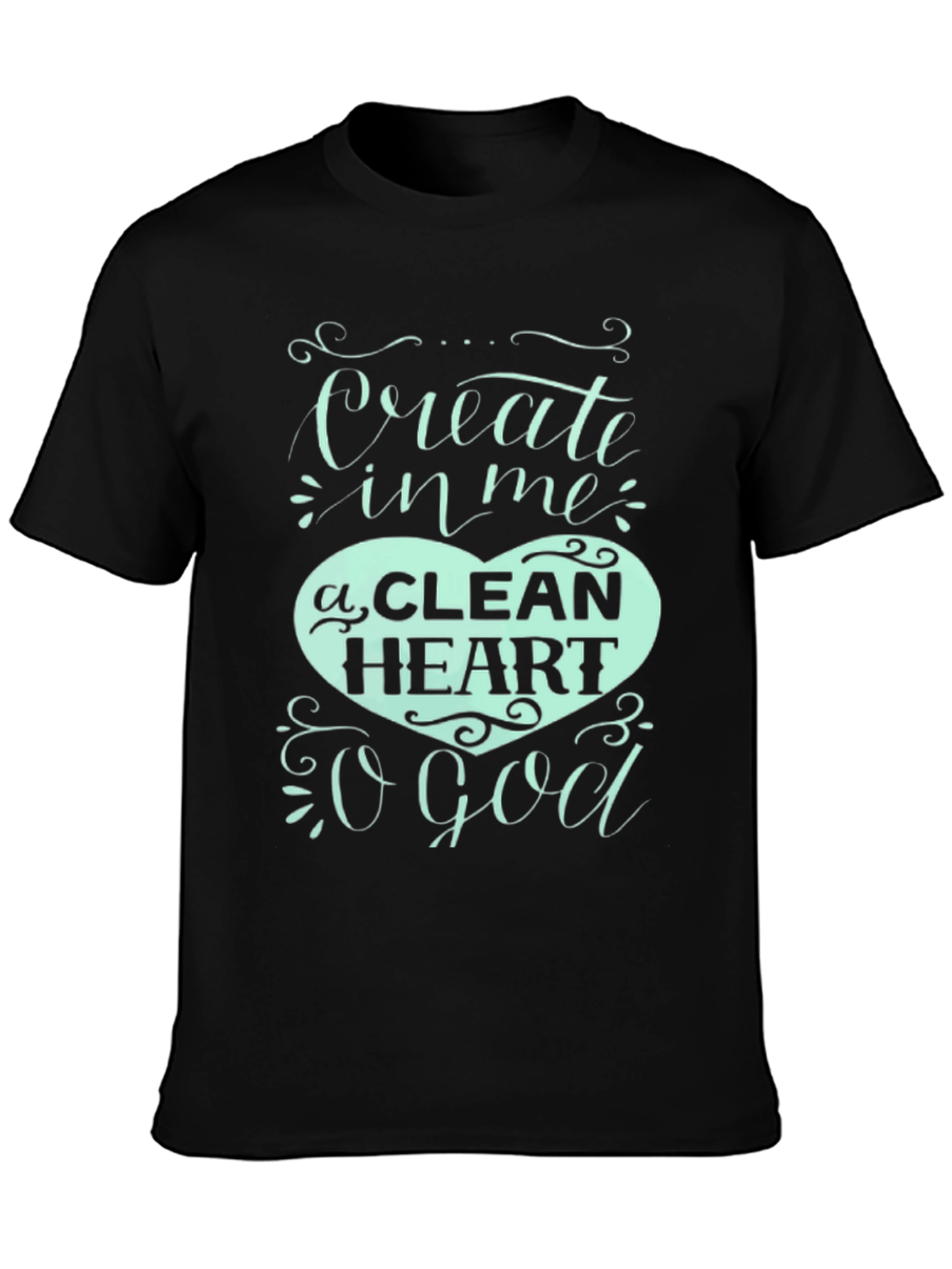 Create In Me a Clean Heart T-Shirt