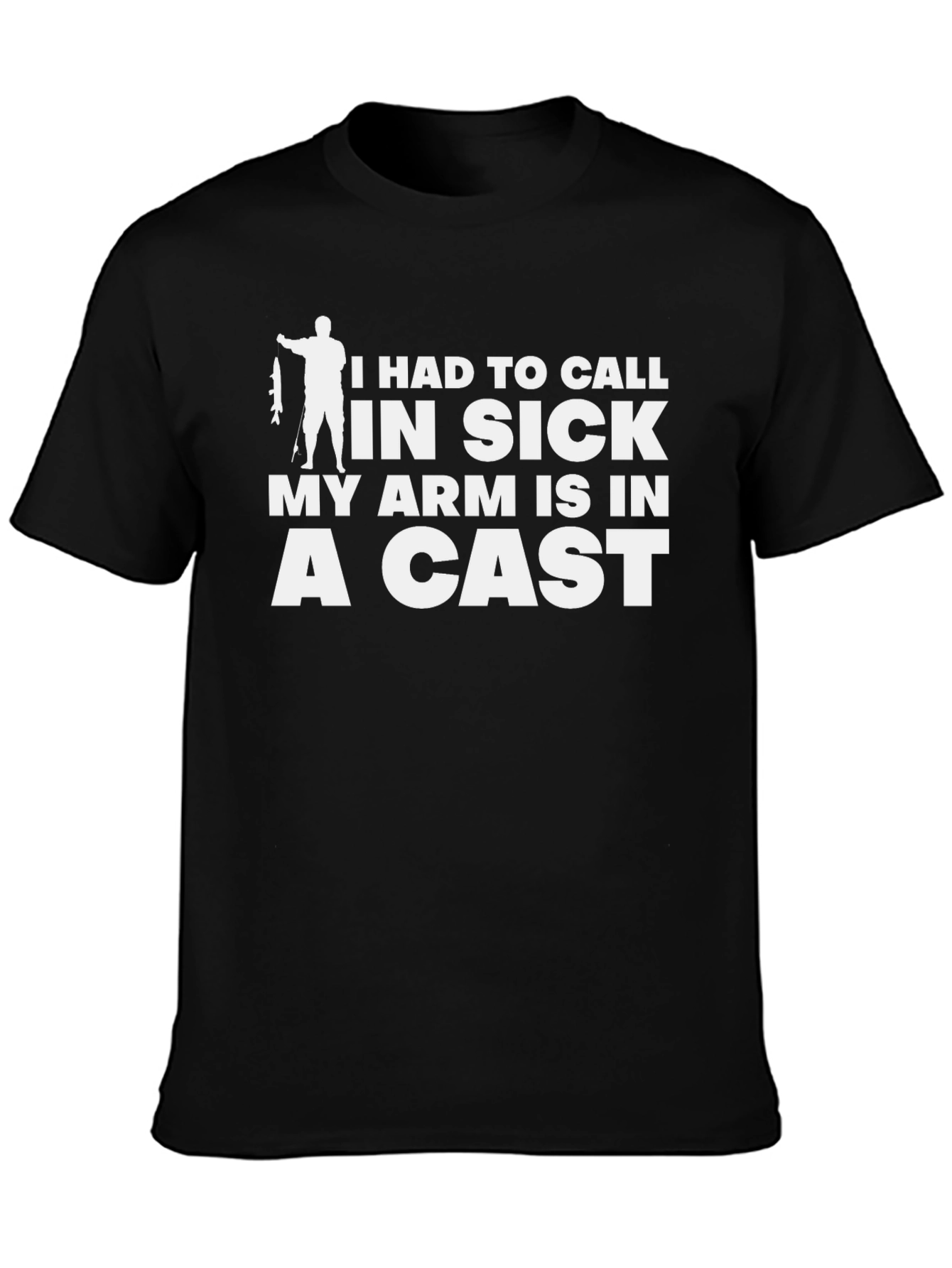 Funny Fishing Excuse T-Shirt - Arm in a Cast