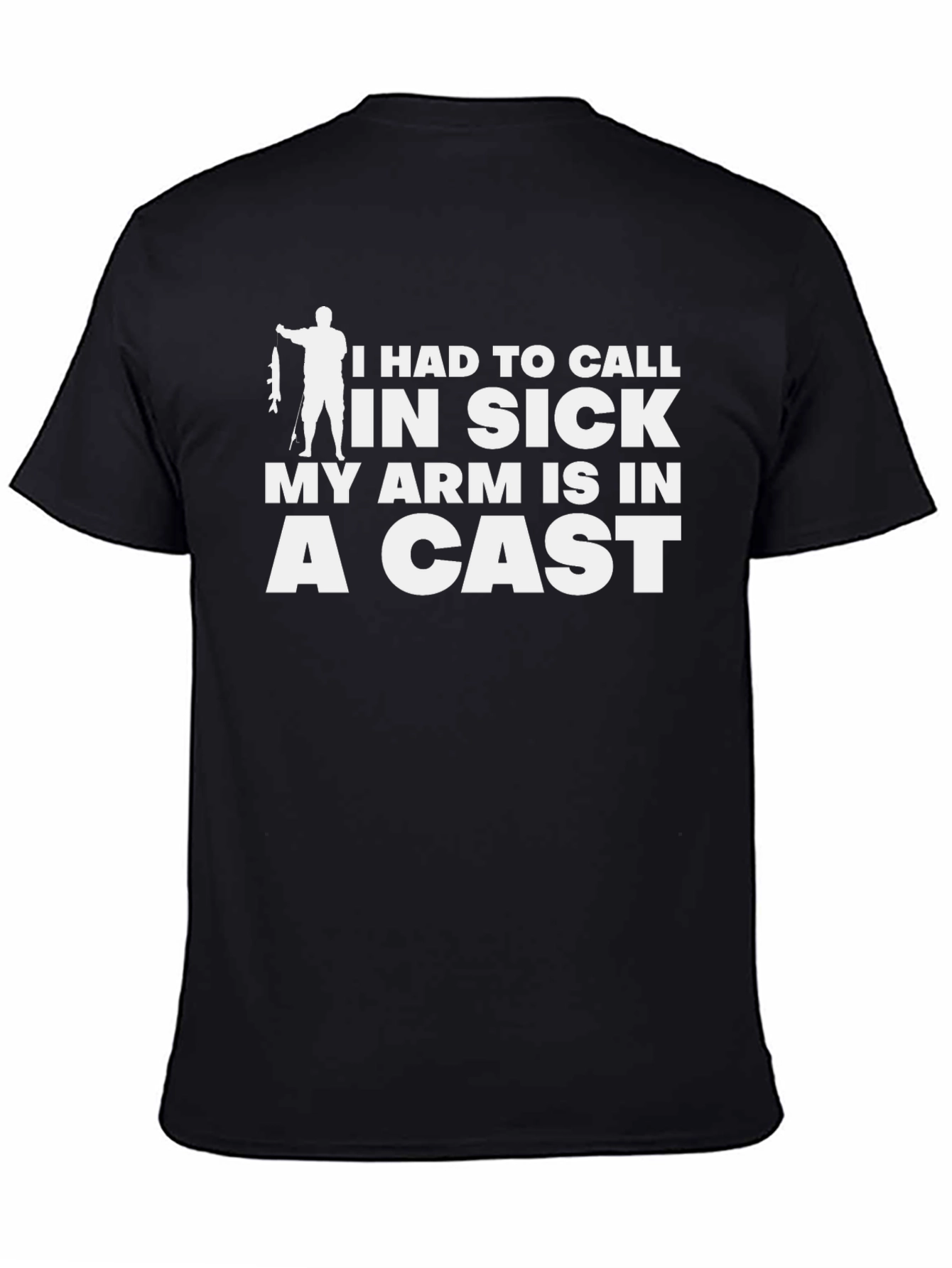 Funny Fishing Excuse T-Shirt - Arm in a Cast