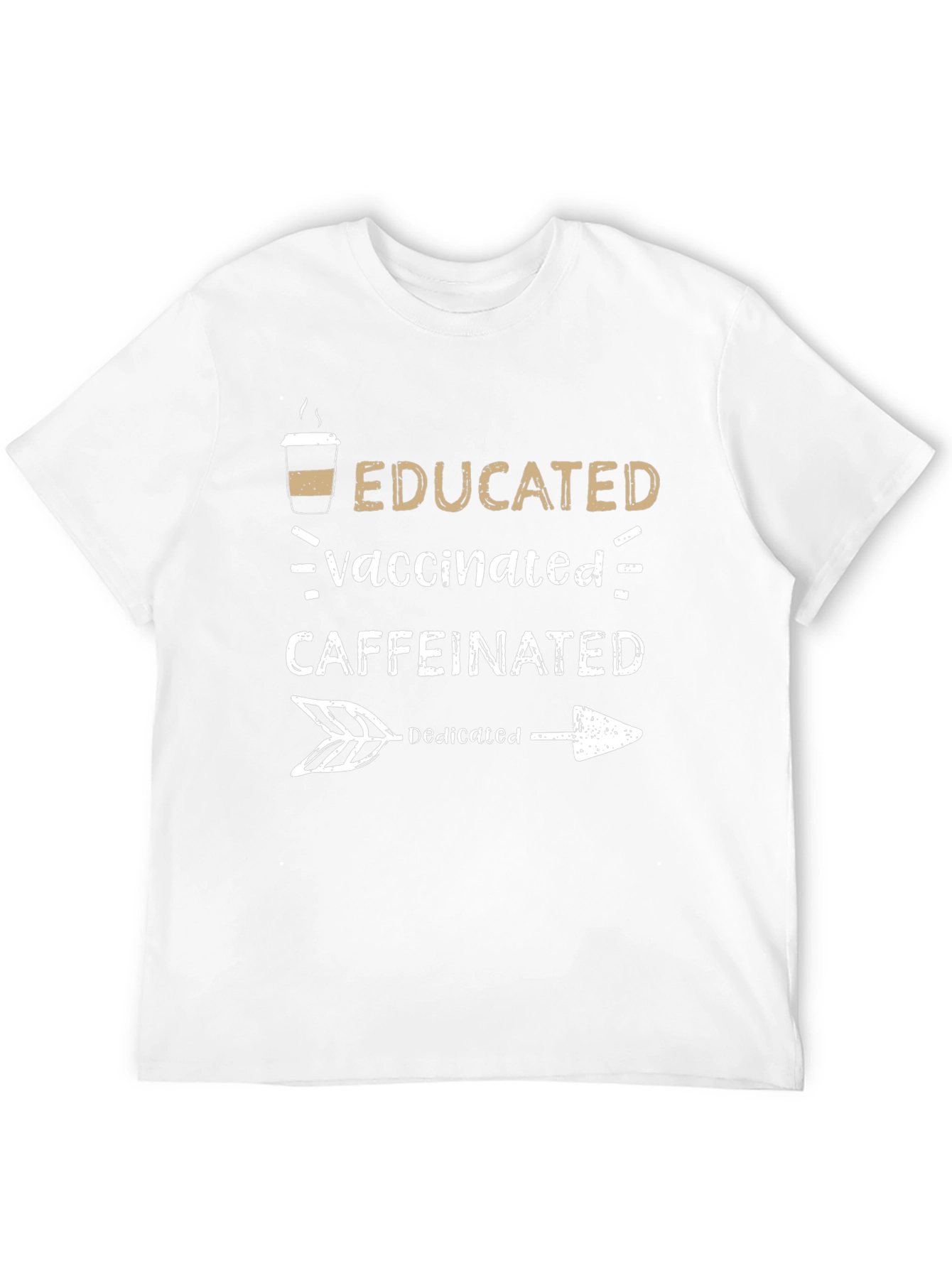 Educated Vaccinated Caffeinated Dedicated T-Shirt