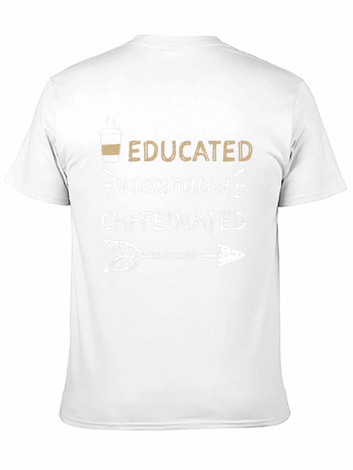 Educated Vaccinated Caffeinated Dedicated T-Shirt