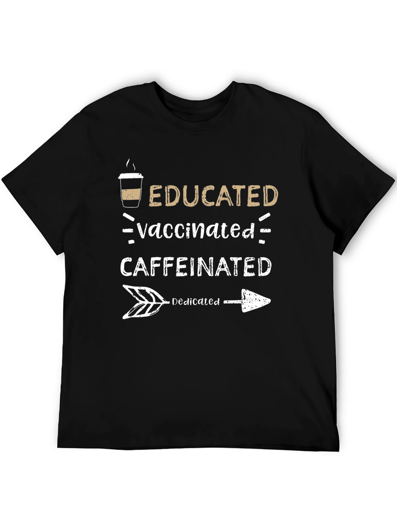 Educated Vaccinated Caffeinated Dedicated T-Shirt