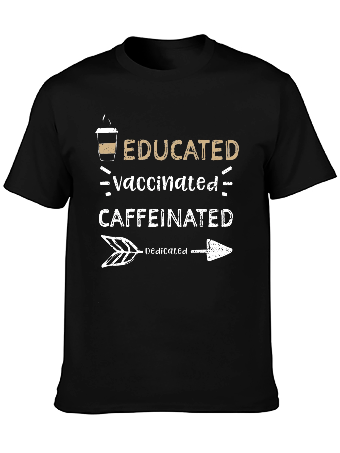 Educated Vaccinated Caffeinated Dedicated T-Shirt