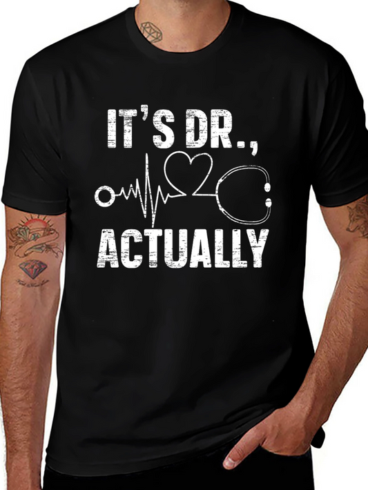 Its Dr. Actually - Funny Medical T-Shirt