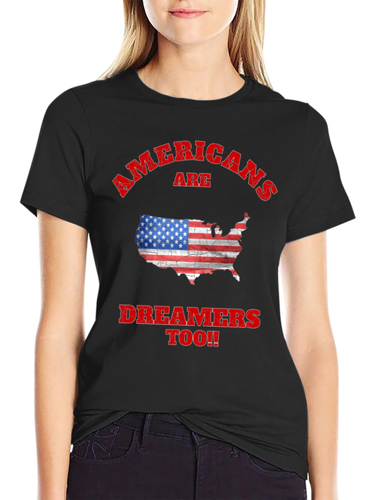 Americans Are Dreamers Too Graphic T-Shirt