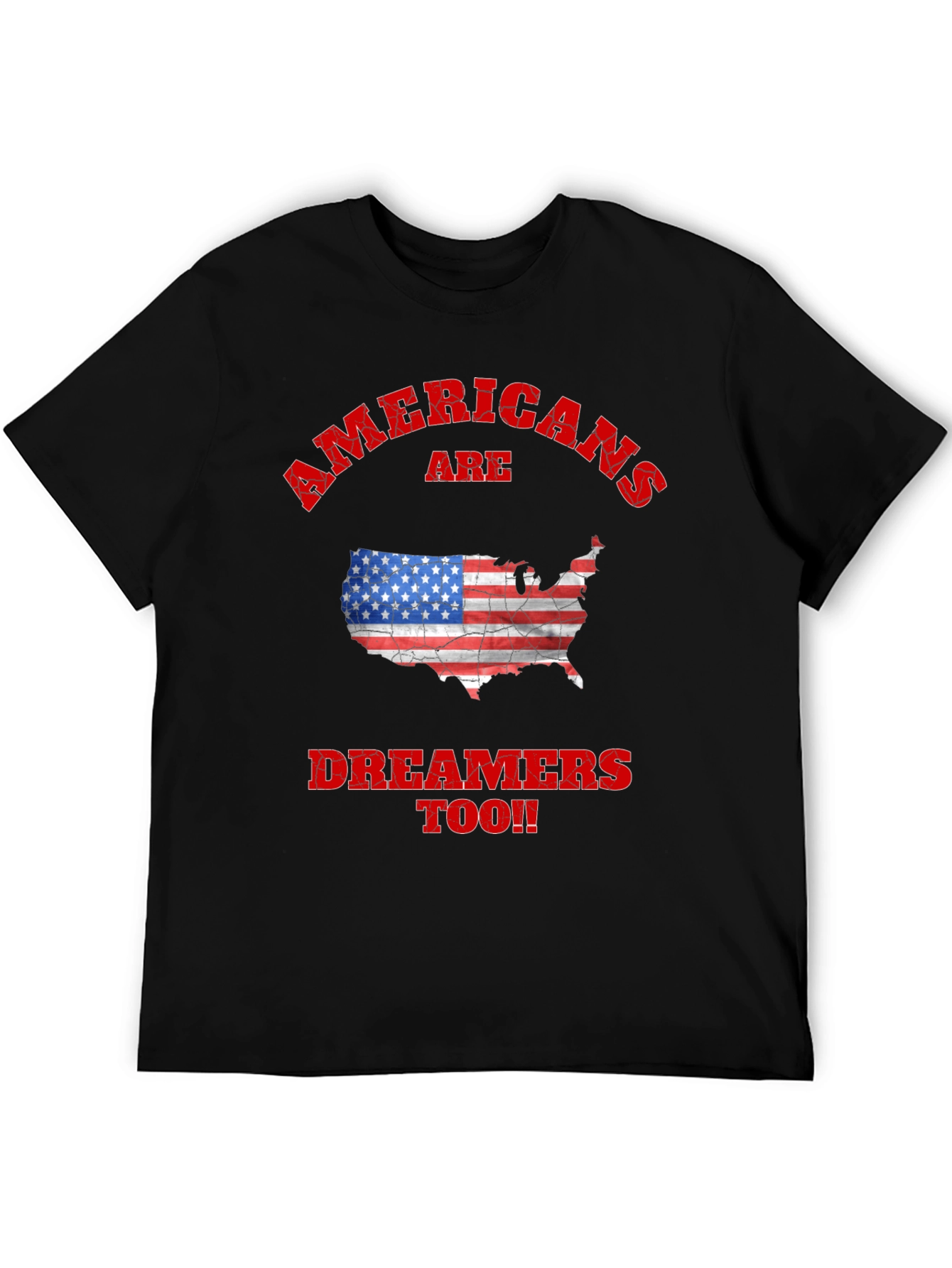 Americans Are Dreamers Too Graphic T-Shirt