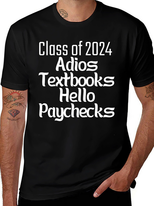 Class of 2024 Graduate T-Shirt - Adios Textbooks Hello Paychecks