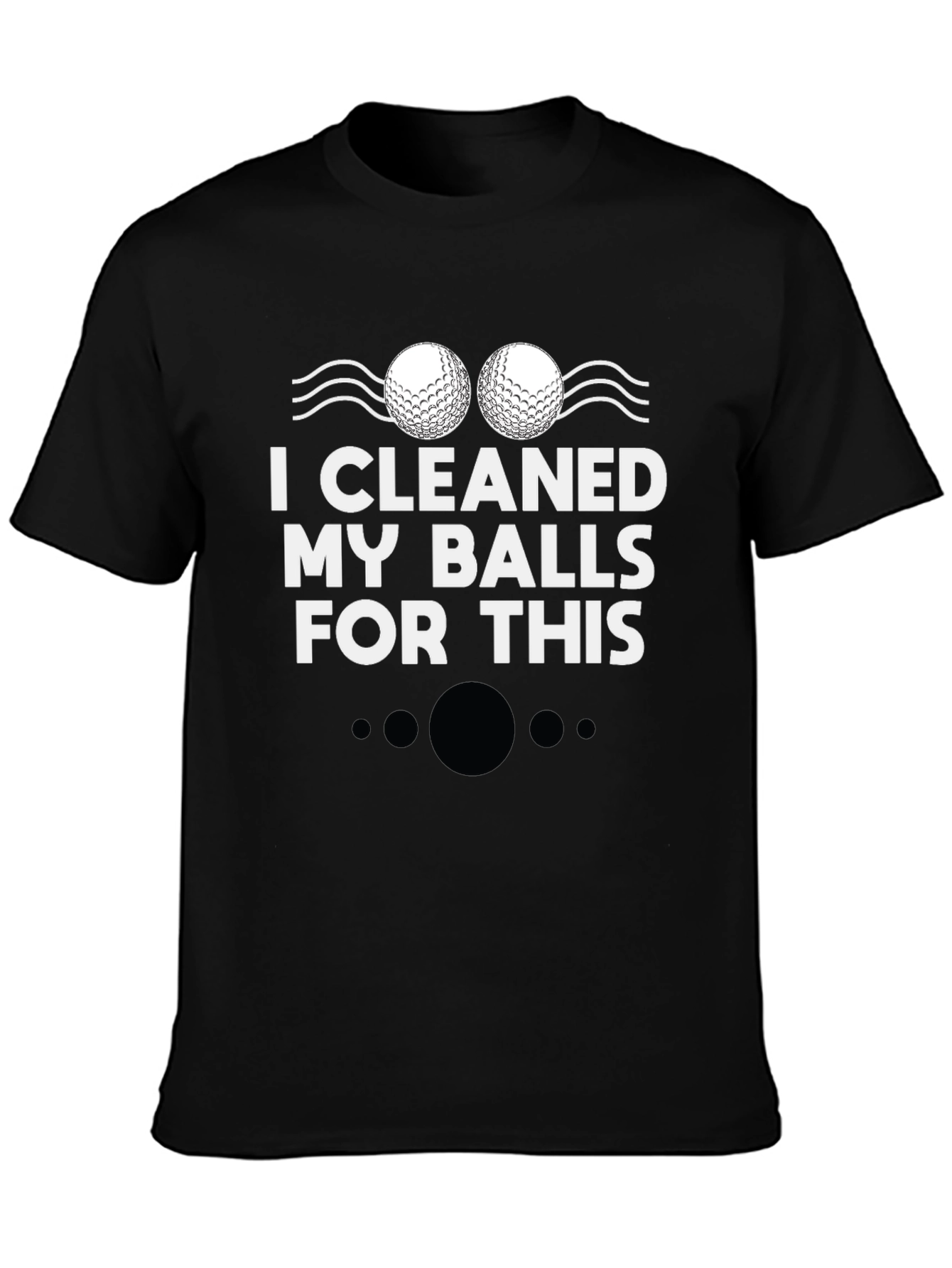 I Cleaned My Balls For This Golf T-Shirt