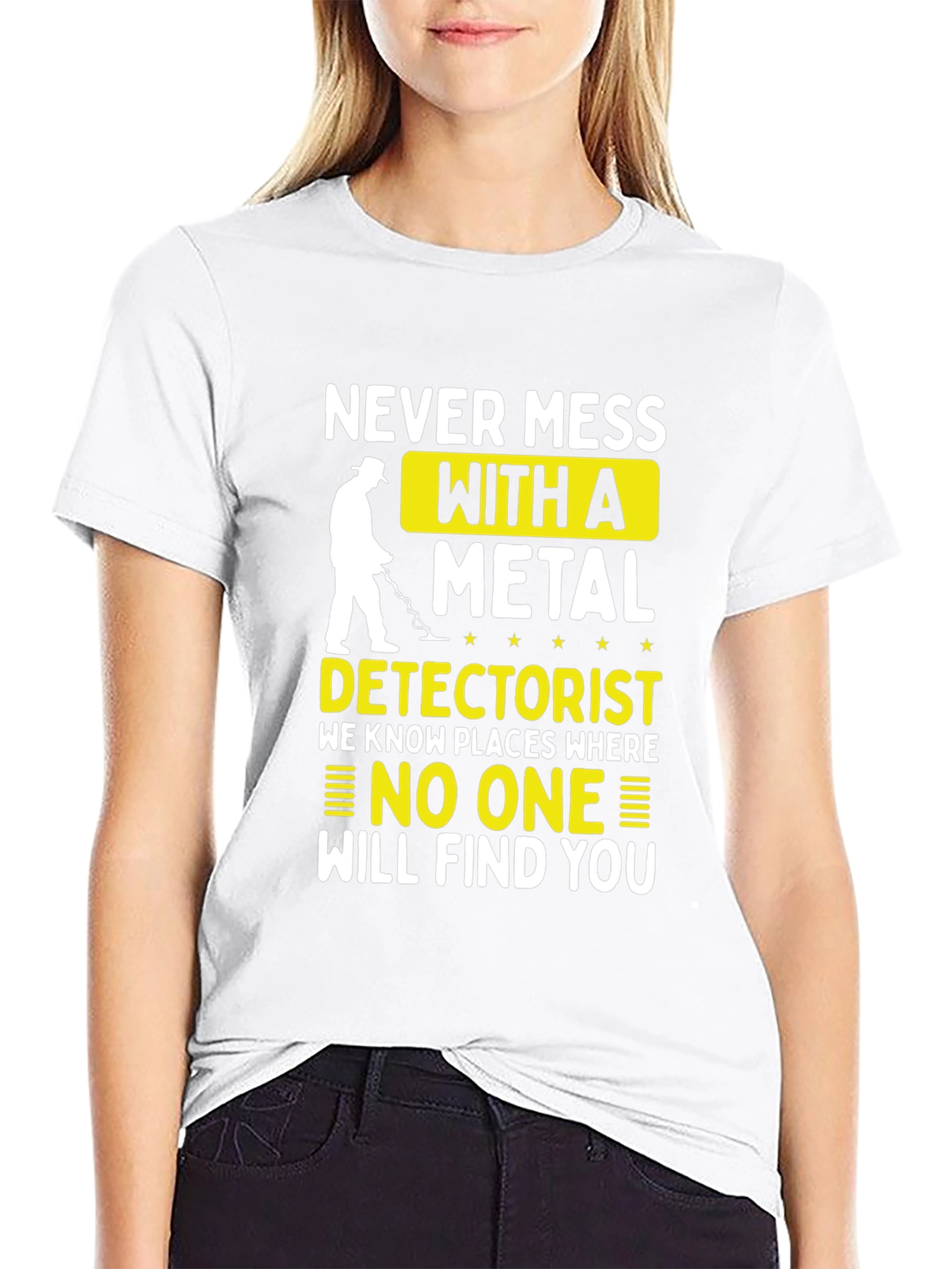 Never Mess with a Metal Detectorist T-Shirt