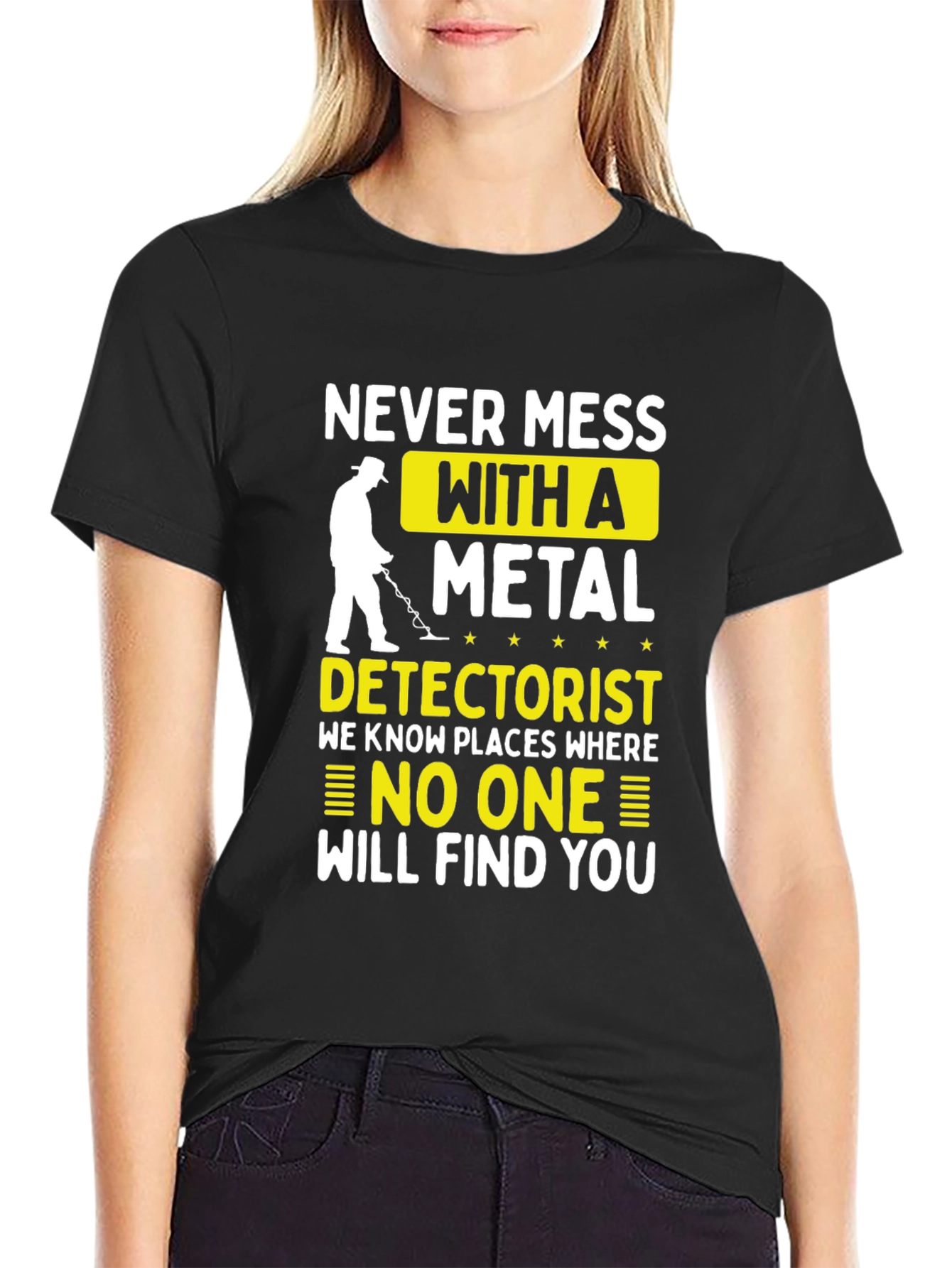 Never Mess with a Metal Detectorist T-Shirt