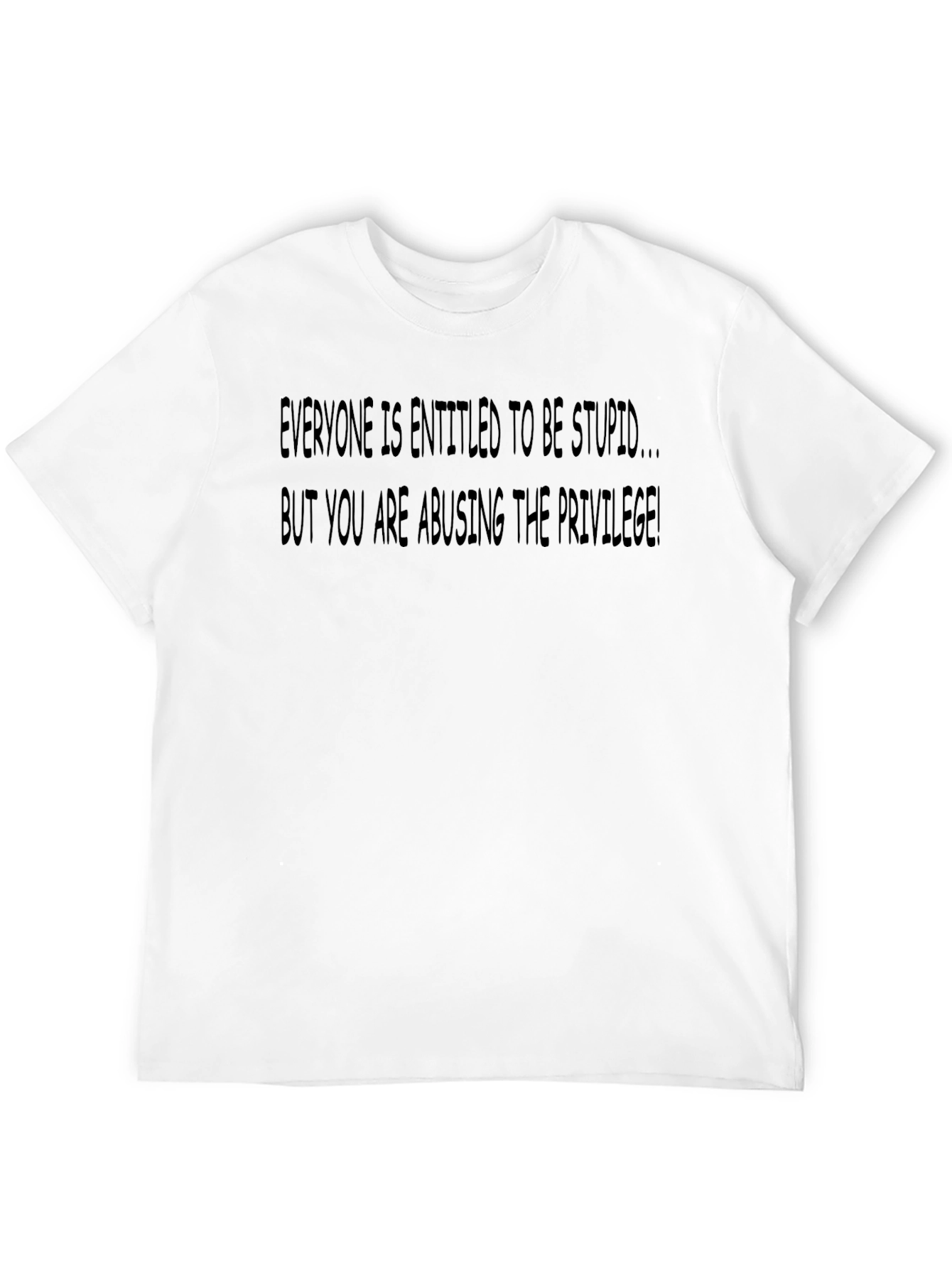 Entitled to be Stupid Graphic Tee