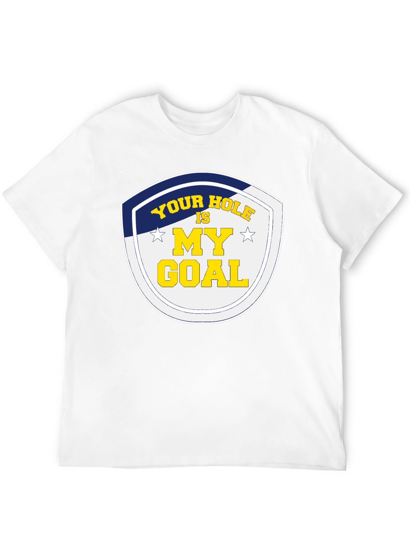 Your Hole Is My Goal Graphic T-Shirt