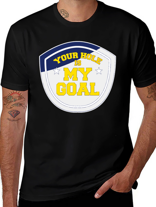 Your Hole Is My Goal Graphic T-Shirt