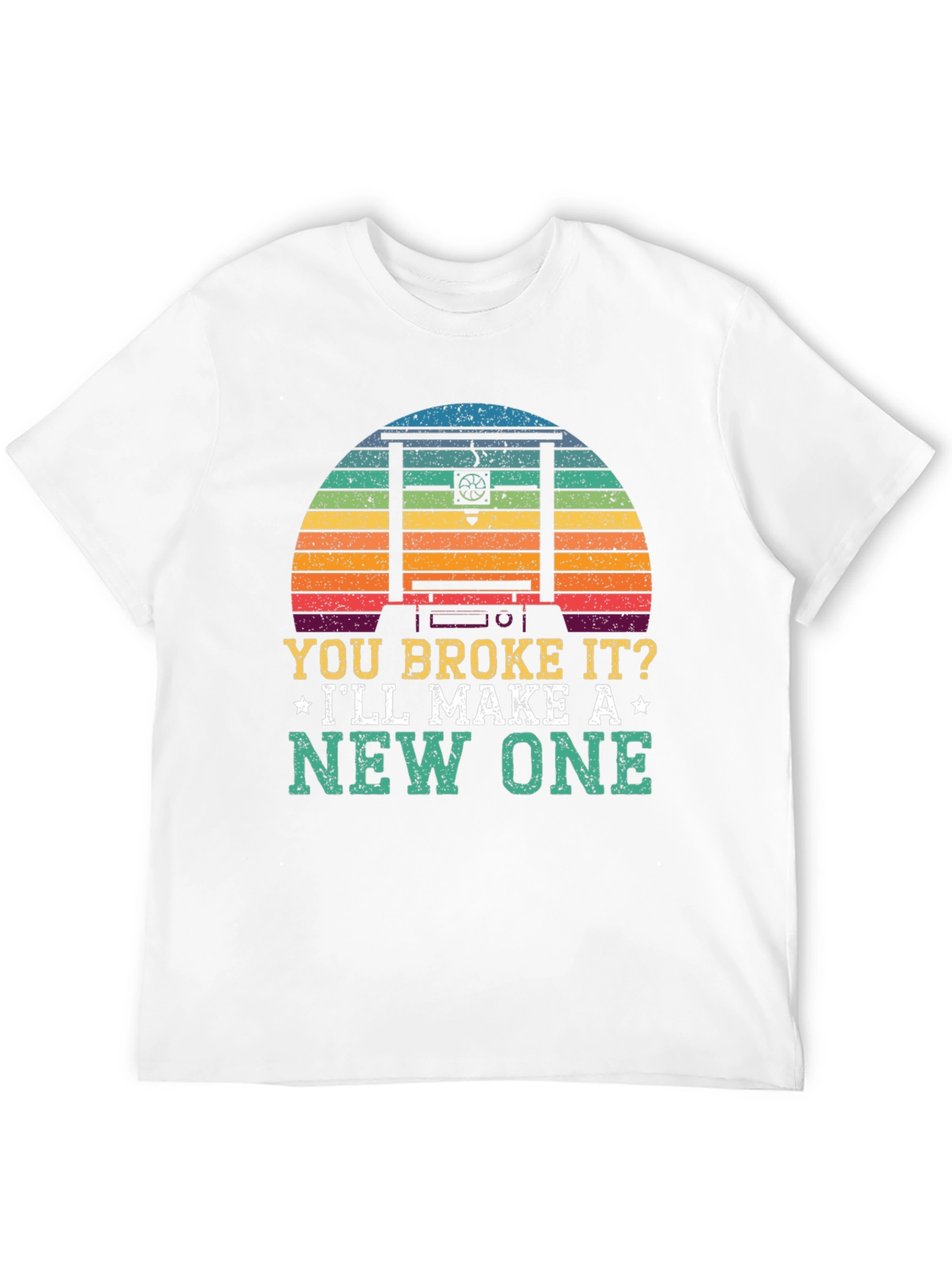 You Broke It? Ill Make A New One T-Shirt