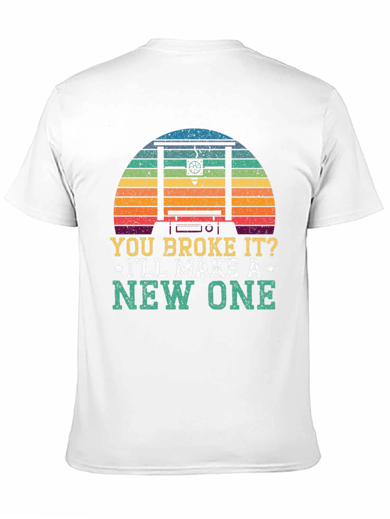 You Broke It? Ill Make A New One T-Shirt