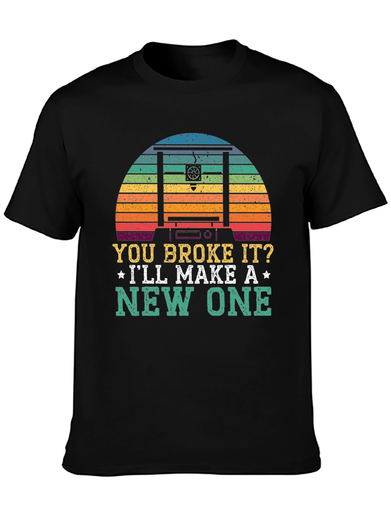 You Broke It? Ill Make A New One T-Shirt