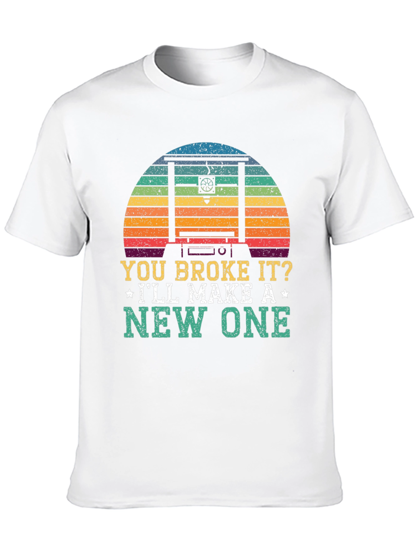 You Broke It? Ill Make A New One T-Shirt