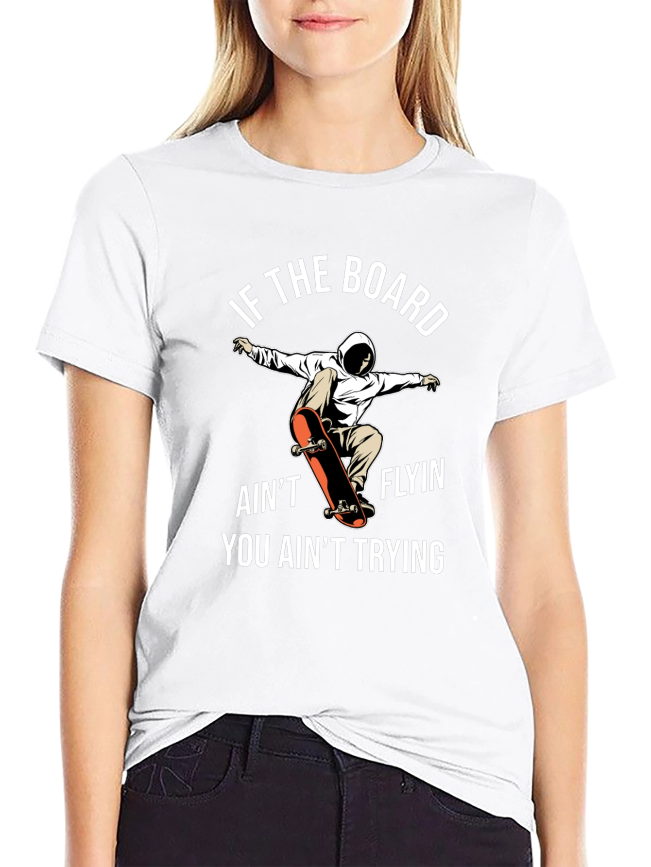 Skateboarder T-Shirt - If The Board Aint Flyin