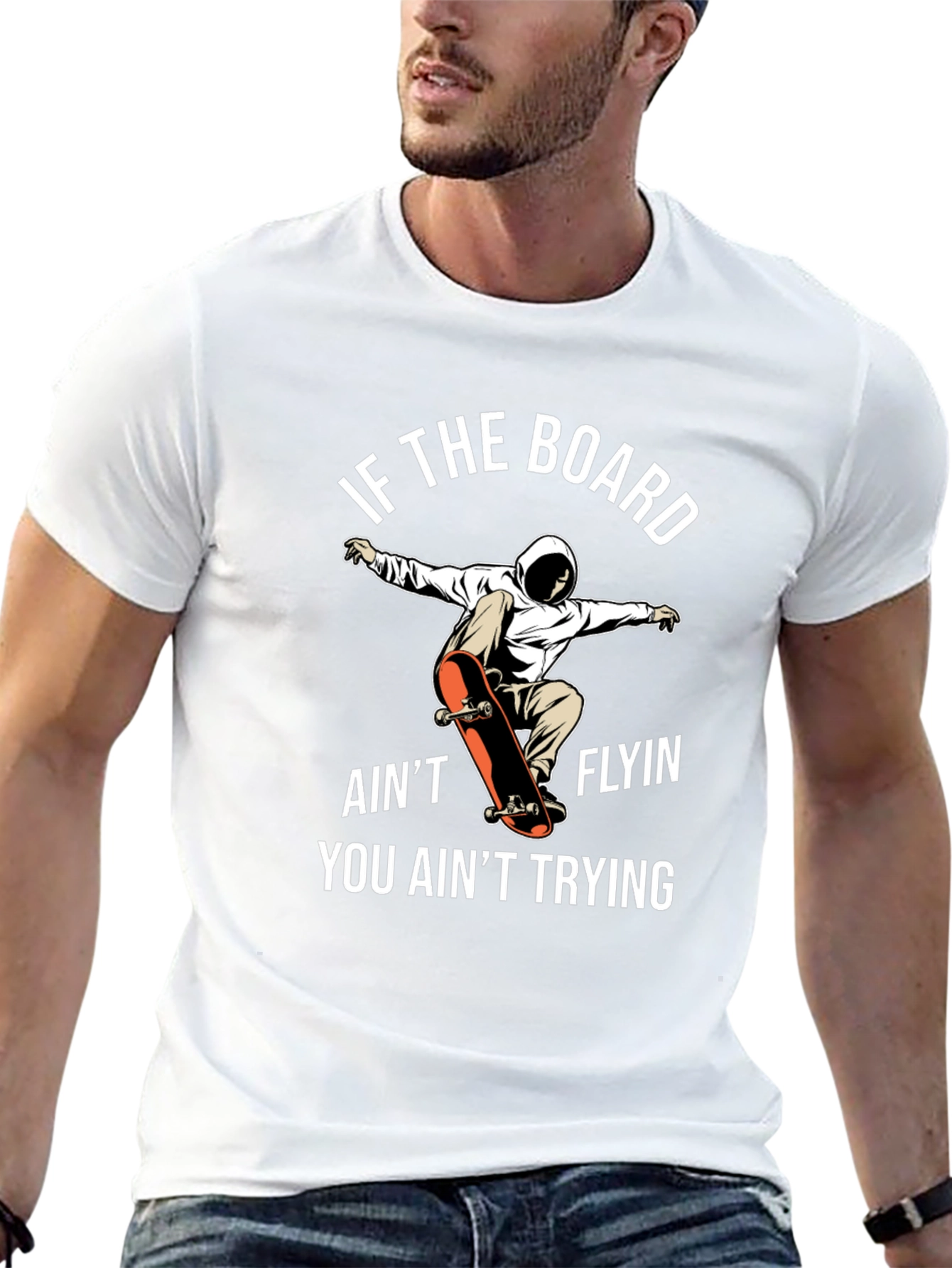 Skateboarder T-Shirt - If The Board Aint Flyin