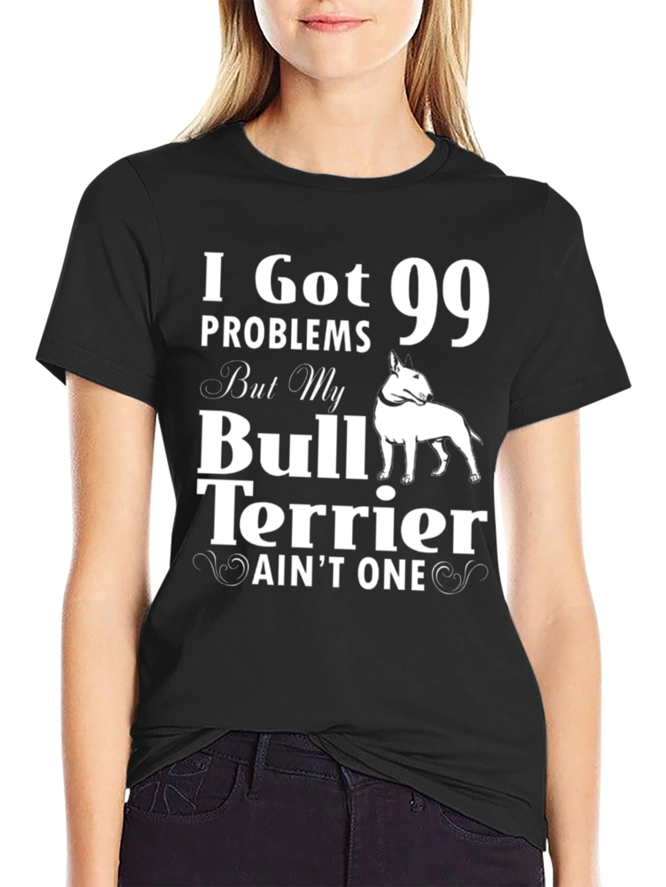 I Got 99 Problems Bull Terrier T-Shirt