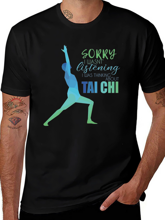 Tai Chi T-Shirt: Sorry Wasnt Listening Funny Tee