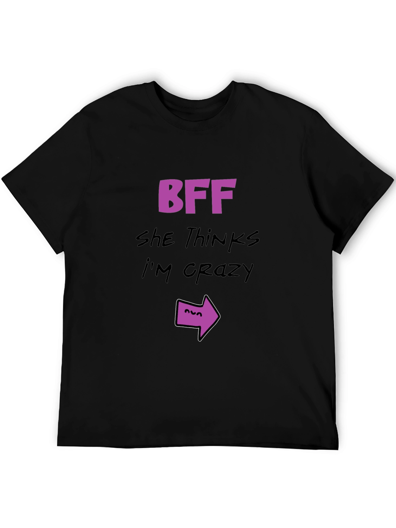 BFF She Thinks Im Crazy T-Shirt