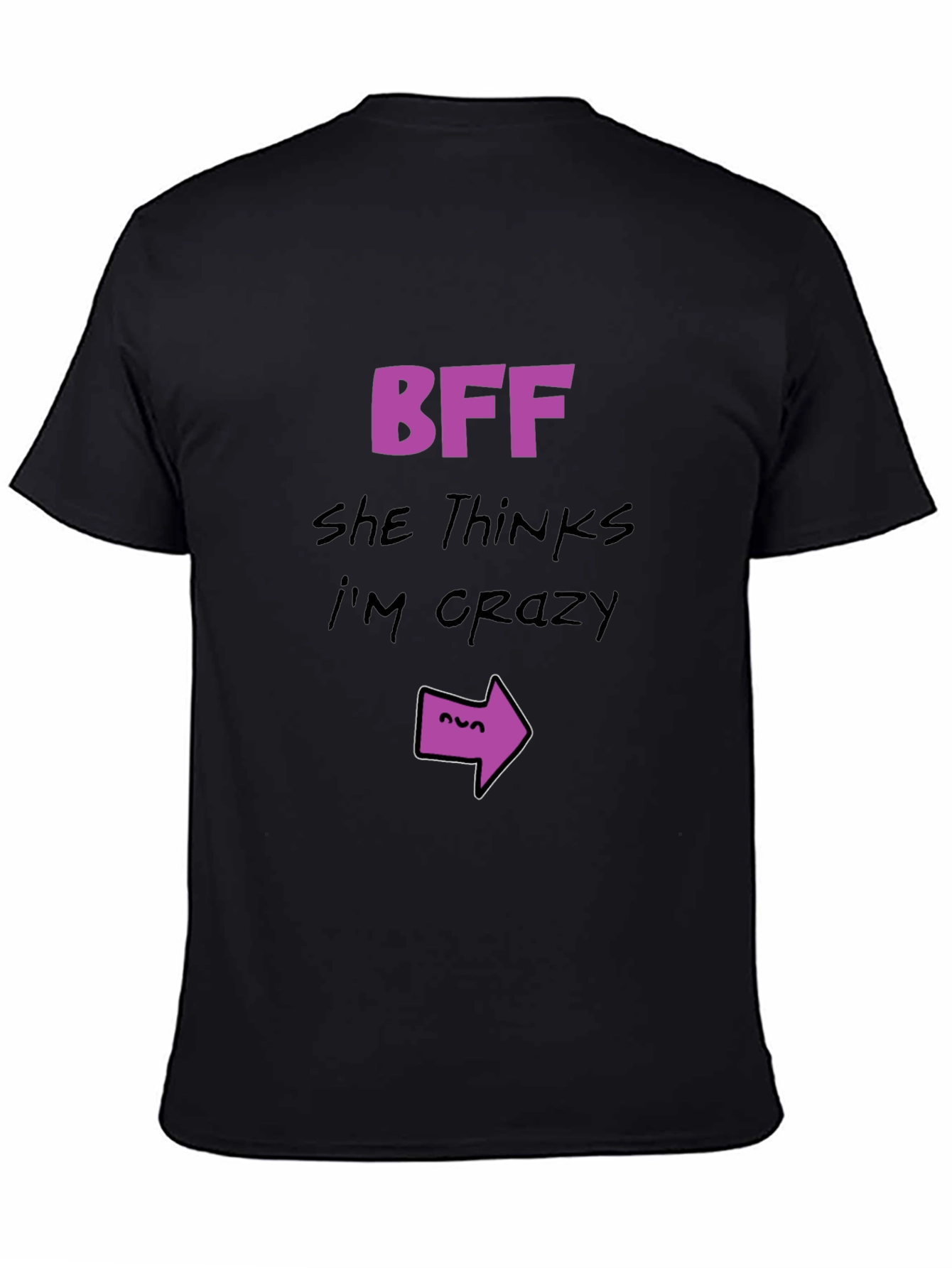 BFF She Thinks Im Crazy T-Shirt
