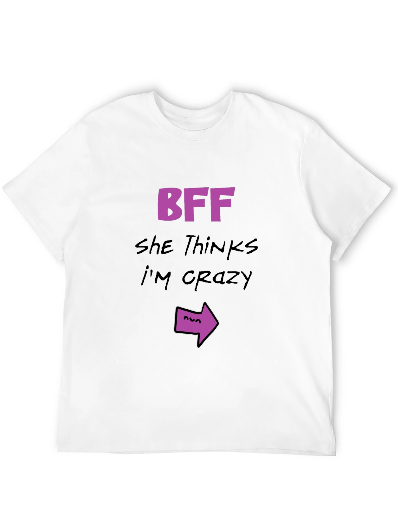 BFF She Thinks Im Crazy T-Shirt
