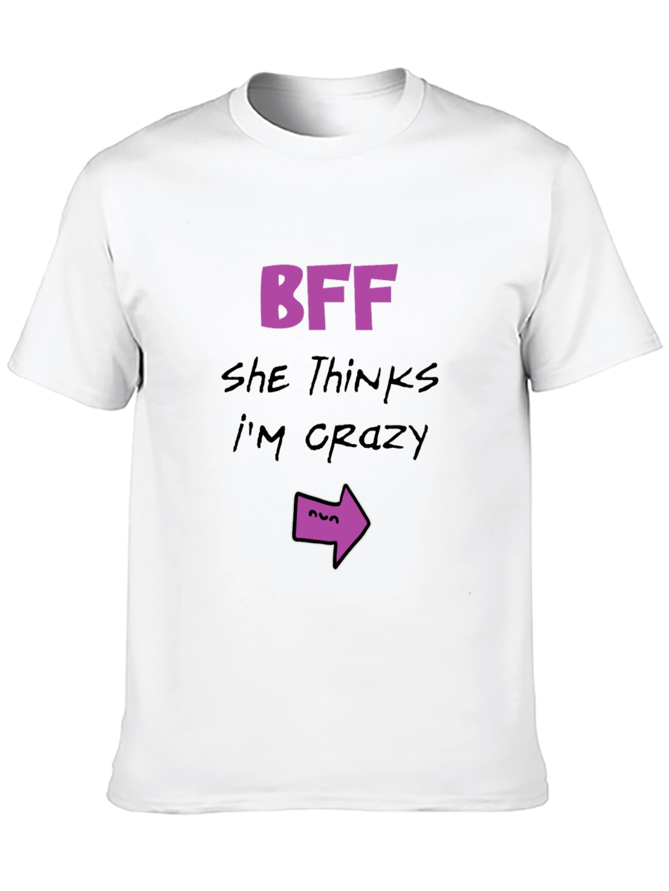 BFF She Thinks Im Crazy T-Shirt